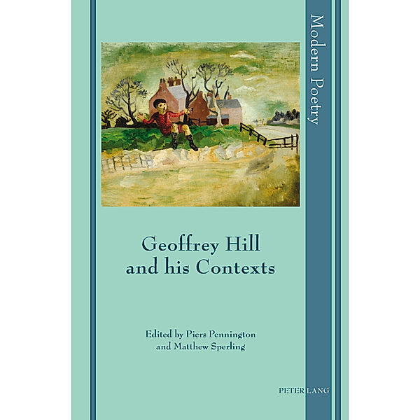 Geoffrey Hill and his Contexts