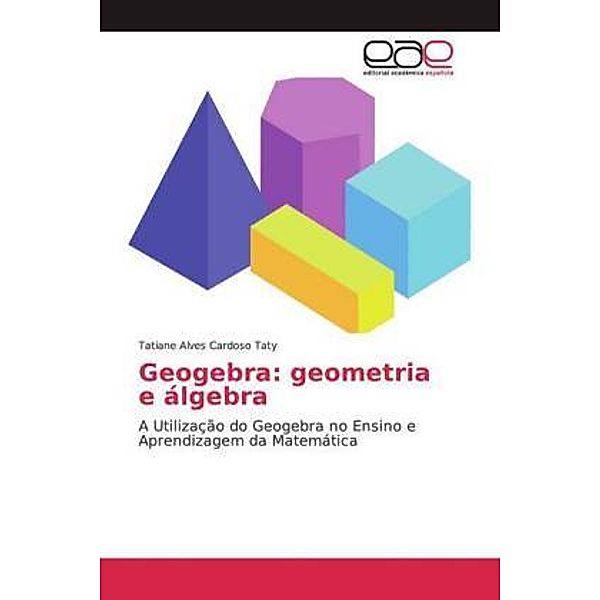 Geogebra: geometria e álgebra, Tatiane Alves Cardoso Taty