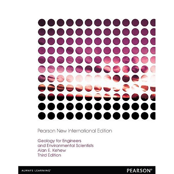 Geogloy for Engineers and Enviromental Studies: Pearson New International Edition PDF eBook, Alan E. Kehew