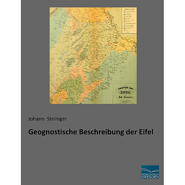 Geognostische Beschreibung der Eifel, Johann Steiniger