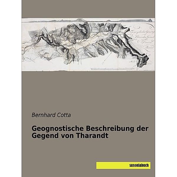 Geognostische Beschreibung der Gegend von Tharandt, Bernhard Cotta