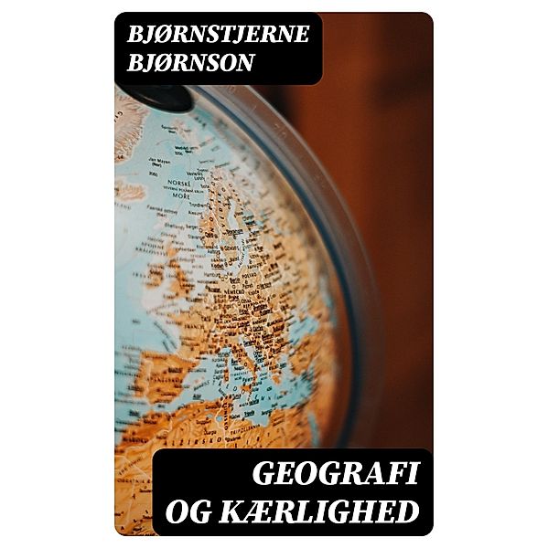 Geografi og kærlighed, Bjørnstjerne Bjørnson
