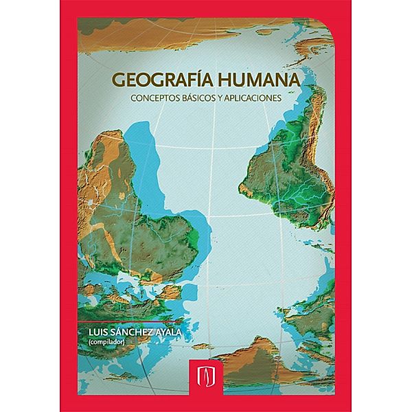 Geografía humana conceptos básicos y aplicaciones, Luis Sánchez Ayala