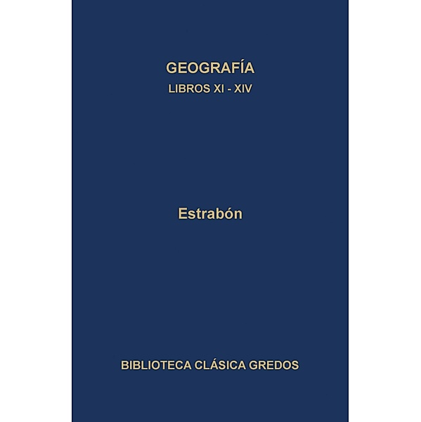 Geografía. Libros XI-XIV / Biblioteca Clásica Gredos Bd.306, Estrabón
