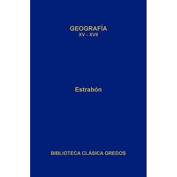 Geografía. Libros XV-XVII / Biblioteca Clásica Gredos Bd.415, Estrabón