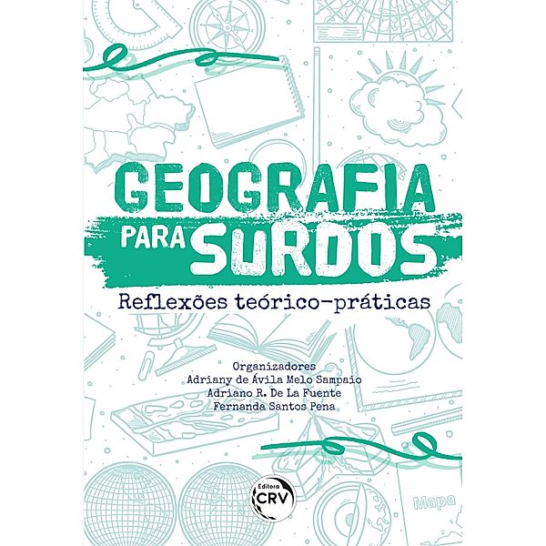 GEOGRAFIA PARA SURDOS, Adriany de Ávila Melo Sampaio, Adriano R. de La Fuente, Fernanda Santos Pena