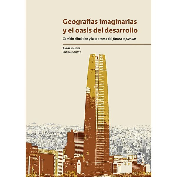 Geografías imaginarias y el oasis del desarrollo, Andrés Núñez, Enrique Aliste