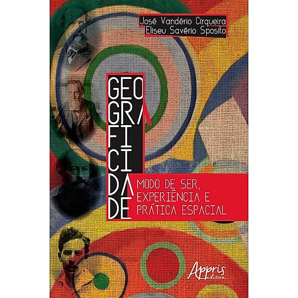 Geograficidade: Modo de Ser, Experiência e Prática Espacial, José Vanderio Cirqueira, Eliseu Savério Sposito