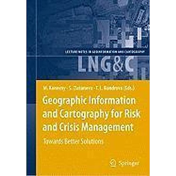 Geographic Information and Cartography for Risk and Crisis Management / Lecture Notes in Geoinformation and Cartography, Milan Konecny, Sisi Zlatanova
