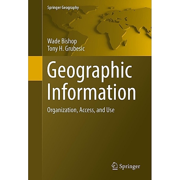 Geographic Information / Springer Geography, Wade Bishop, Tony H. Grubesic