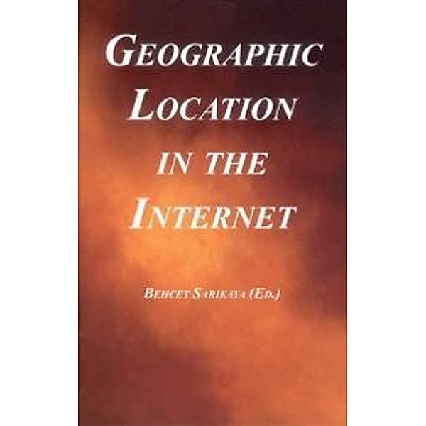 Geographic Location in the Internet / The Springer International Series in Engineering and Computer Science Bd.691, B. Sarikaya