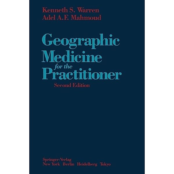 Geographic Medicine for the Practitioner, Kenneth S. Warren, Adel A. F. Mahmoud