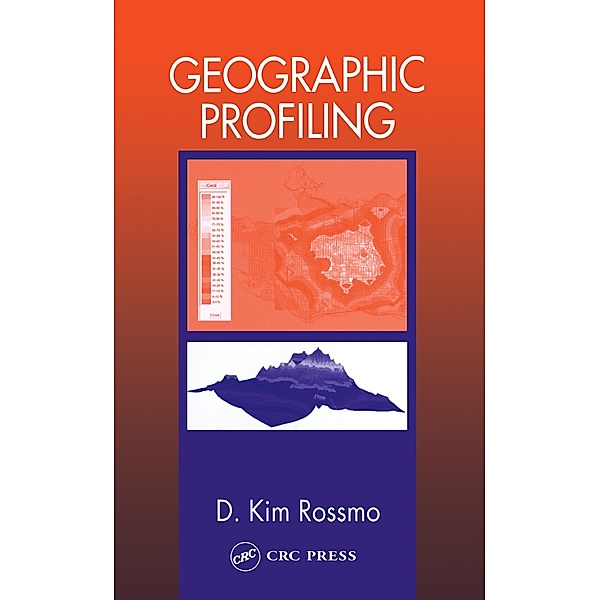Geographic Profiling, D. Kim Rossmo