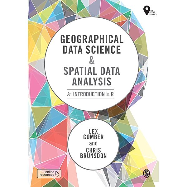 Geographical Data Science and Spatial Data Analysis / Spatial Analytics and GIS, Lex Comber, Chris Brunsdon