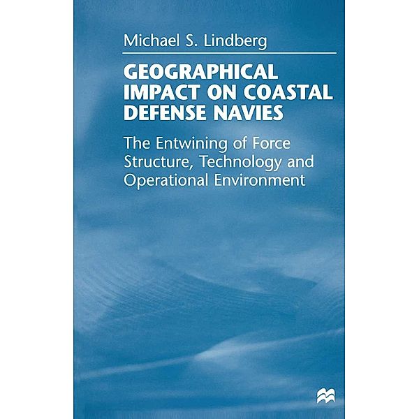 Geographical Impact on Coastal Defense Navies, Michael S. Lindberg