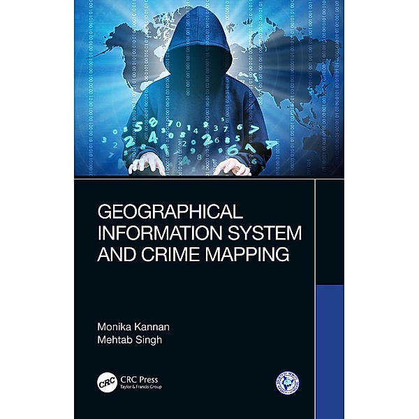 Geographical Information System and Crime Mapping, Monika Kannan, Mehtab Singh