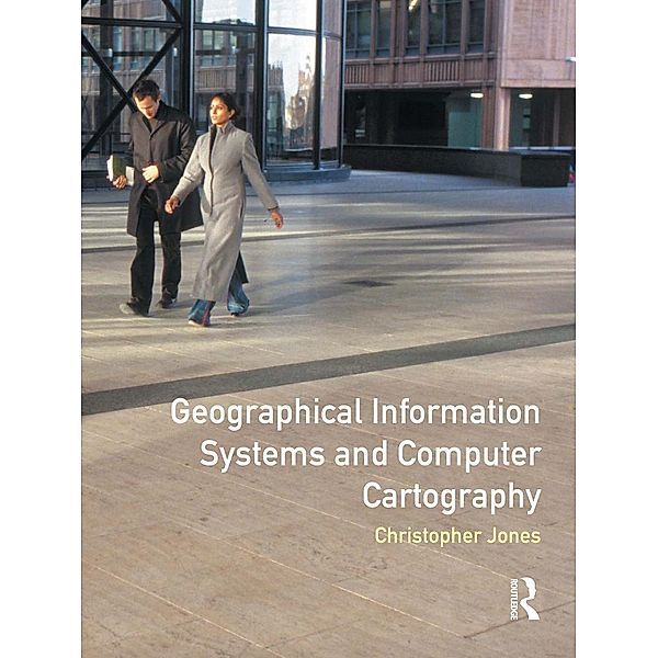 Geographical Information Systems and Computer Cartography, Chris B. Jones