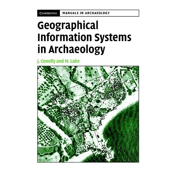 Geographical Information Systems in Archaeology, James Conolly