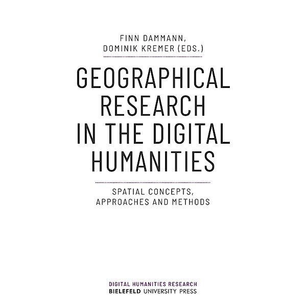 Geographical Research in the Digital Humanities / Digital Humanities Research Bd.8