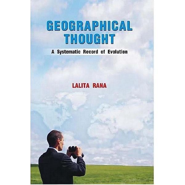 Geographical Thought A Systematic Record of Evolution, Lalita Rana