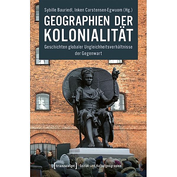 Geographien der Kolonialität / Sozial- und Kulturgeographie Bd.46