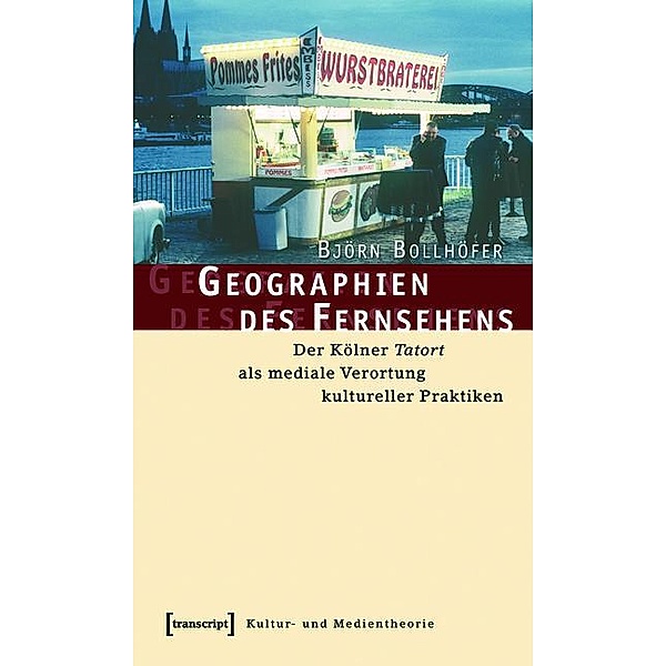 Geographien des Fernsehens / Kultur- und Medientheorie, Björn Bollhöfer