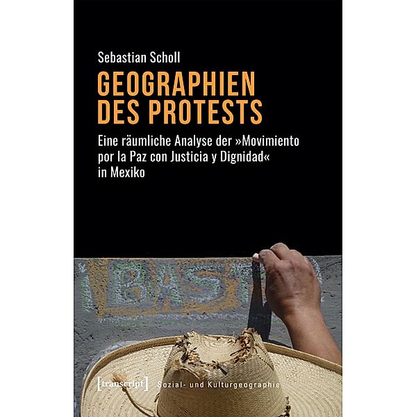 Geographien des Protests / Sozial- und Kulturgeographie Bd.35, Sebastian Scholl