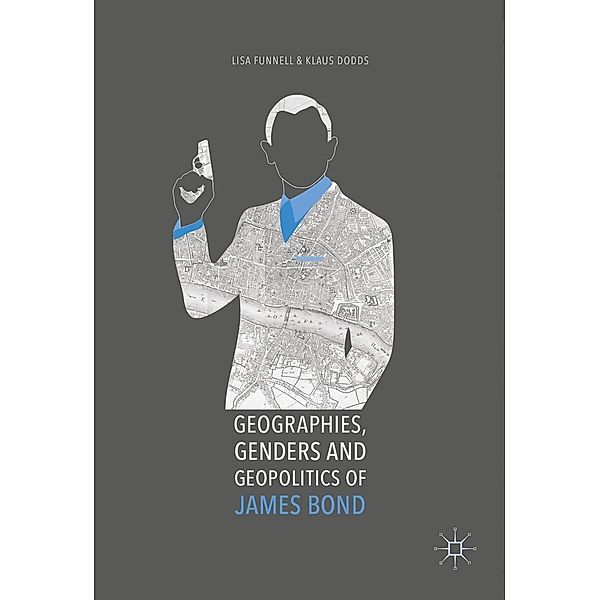 Geographies, Genders and Geopolitics of James Bond, Lisa Funnell, Klaus Dodds