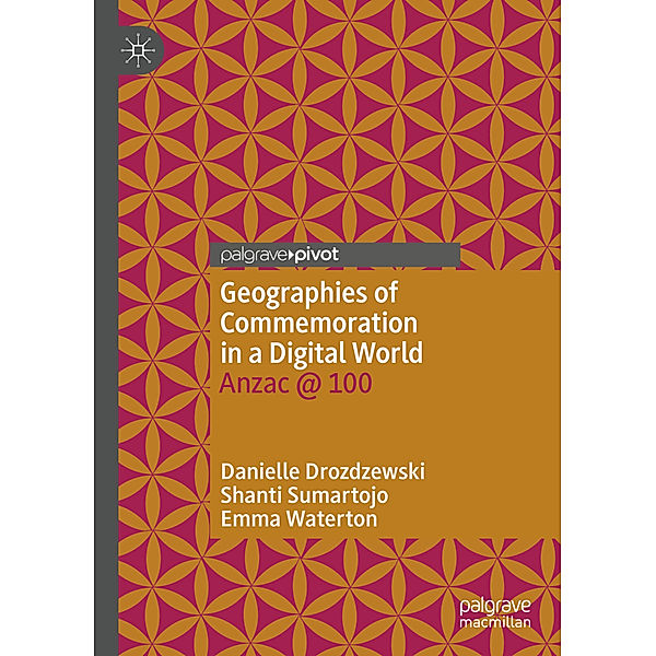 Geographies of Commemoration in a Digital World, Danielle Drozdzewski, Shanti Sumartojo, Emma Waterton