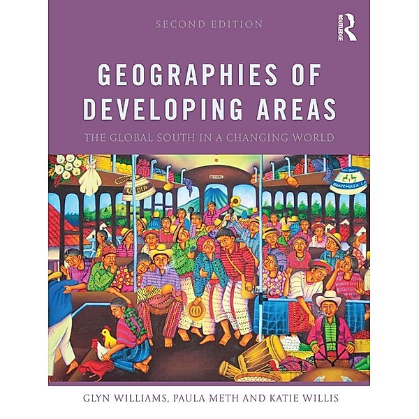 Geographies of Developing Areas, Glyn Williams, Paula Meth, Katie Willis