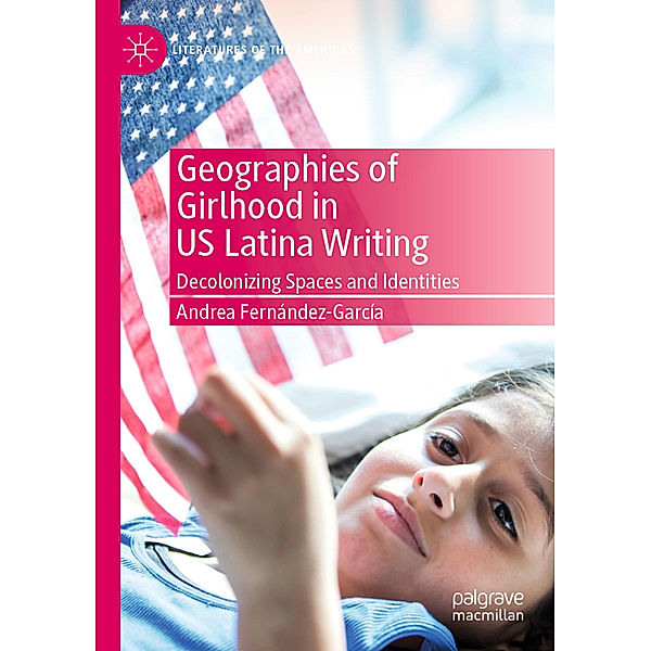 Geographies of Girlhood in US Latina Writing, Andrea Fernández-García