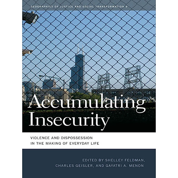 Geographies of Justice and Social Transformation Ser.: Accumulating Insecurity