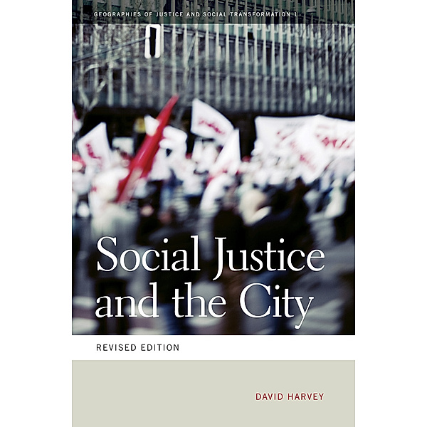 Geographies of Justice and Social Transformation Ser.: Social Justice and the City, David Harvey