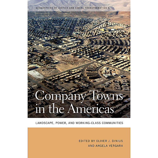 Geographies of Justice and Social Transformation Ser.: Company Towns in the Americas