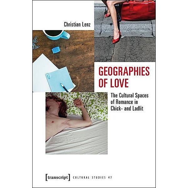 Geographies of Love / Cultural Studies Bd.47, Christian Lenz