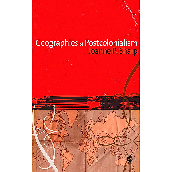 Geographies of Postcolonialism, Joanne Sharp