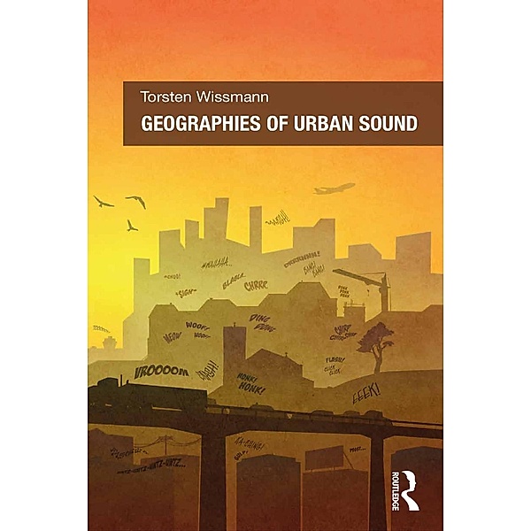 Geographies of Urban Sound, Torsten Wissmann
