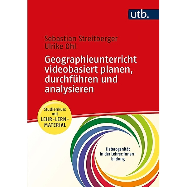 Geographieunterricht videobasiert planen, durchführen und analysieren, Sebastian Streitberger, Ulrike Ohl