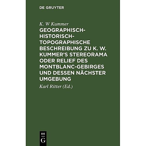 Geographisch-historisch-topographische Beschreibung zu K. W. Kummer's Stereorama oder Relief des Montblanc-Gebirges und dessen nächster Umgebung, K. W Kummer