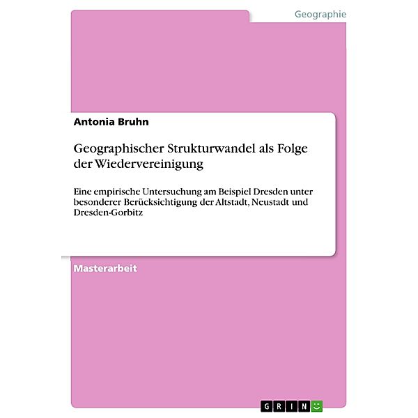 Geographischer Strukturwandel als Folge der Wiedervereinigung, Antonia Bruhn