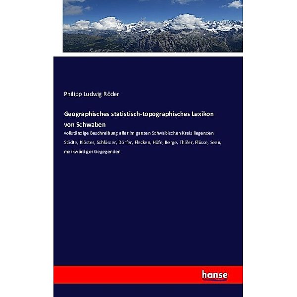 Geographisches statistisch-topographisches Lexikon von Schwaben, Philipp Ludwig Röder