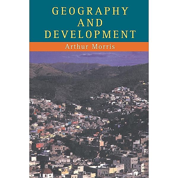 Geography And Development, Arthur Morris
