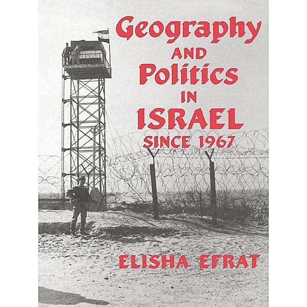 Geography and Politics in Israel Since 1967, Elisha Efrat
