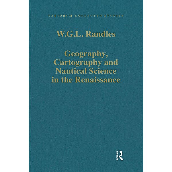 Geography, Cartography and Nautical Science in the Renaissance, W. G. L. Randles