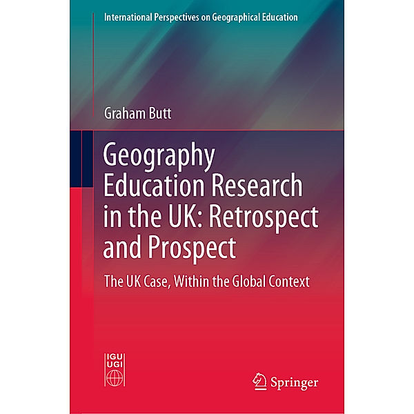 Geography Education Research in the UK: Retrospect and Prospect, Graham Butt