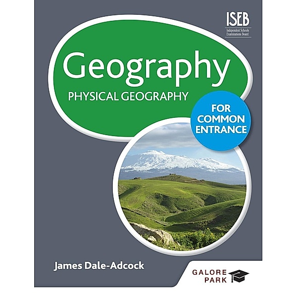 Geography for Common Entrance: Physical Geography, James Dale-Adcock