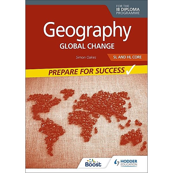 Geography for the IB Diploma SL and HL Core: Prepare for Success, Simon Oakes