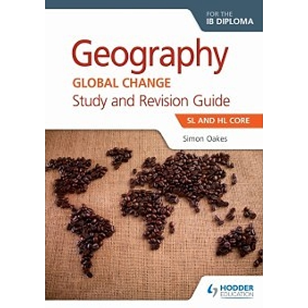 Geography for the IB Diploma Study and Revision Guide SL and HL Core, Simon Oakes