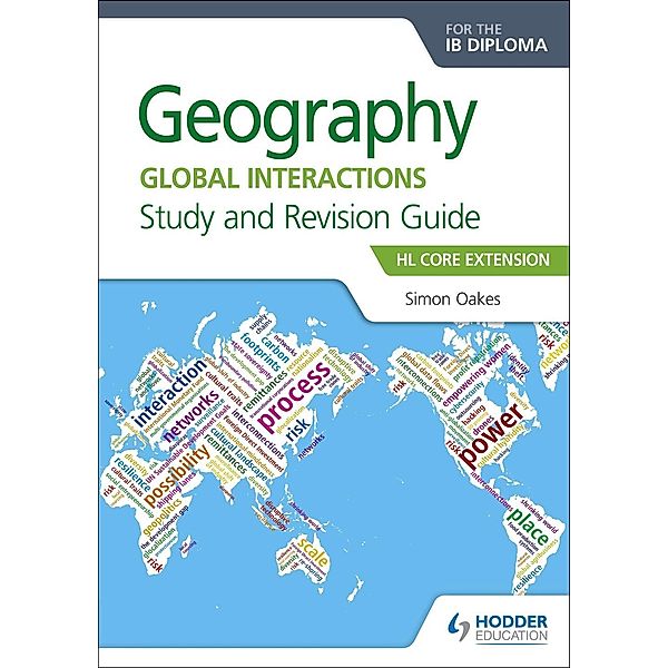 Geography for the IB Diploma Study and Revision Guide HL Core Extension, Simon Oakes