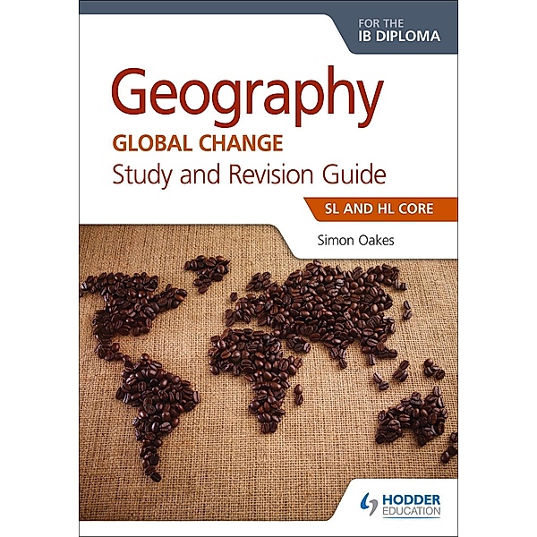 Geography for the IB Diploma Study and Revision Guide SL Core, Simon Oakes